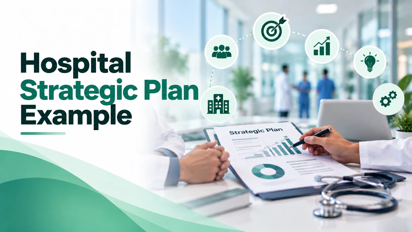 Hospital Strategic Plan Example: How to Write One (With Template)